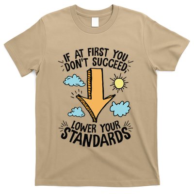 If At First You Don’T Succeed Lower Your Standards T-Shirt