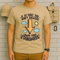 If At First You Don’T Succeed Lower Your Standards T-Shirt