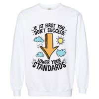 If At First You Don’T Succeed Lower Your Standards Garment-Dyed Sweatshirt