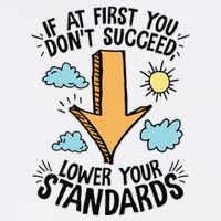 If At First You Don’T Succeed Lower Your Standards Garment-Dyed Sweatshirt
