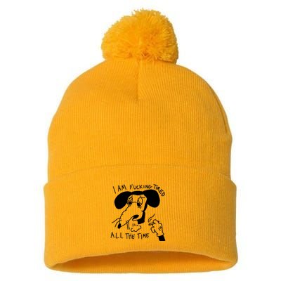 I Am Fucking Tired All The Time L.A.D.Y G.A.G.A Pom Pom 12in Knit Beanie