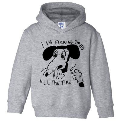 I Am Fucking Tired All The Time L.A.D.Y G.A.G.A Toddler Hoodie