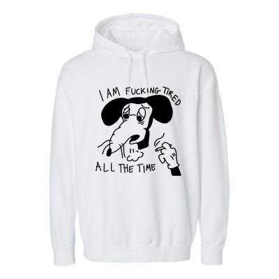 I Am Fucking Tired All The Time L.A.D.Y G.A.G.A Garment-Dyed Fleece Hoodie