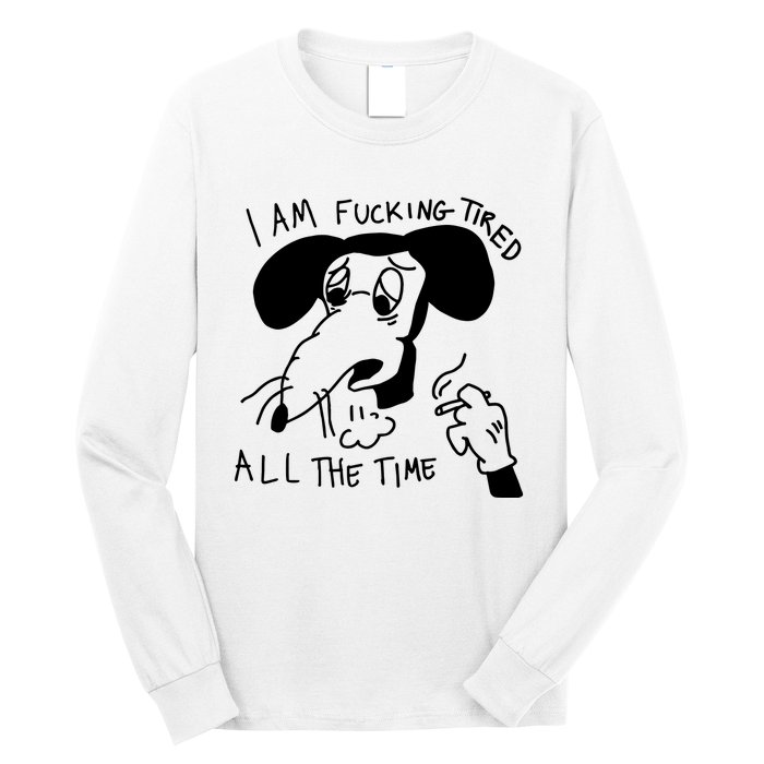 I Am Fucking Tired All The Time L.A.D.Y G.A.G.A Long Sleeve Shirt