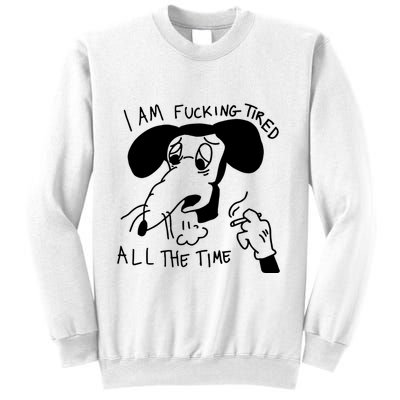 I Am Fucking Tired All The Time L.A.D.Y G.A.G.A Sweatshirt