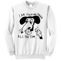 I Am Fucking Tired All The Time L.A.D.Y G.A.G.A Sweatshirt