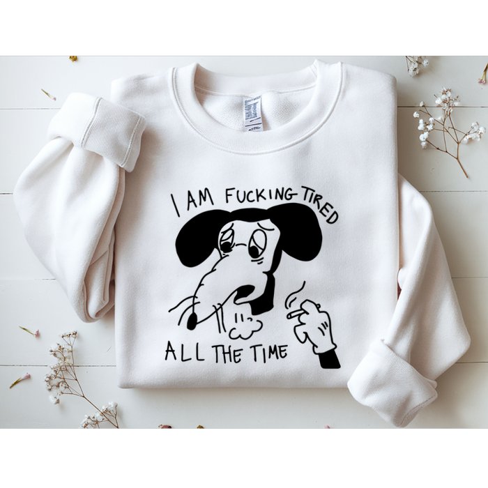I Am Fucking Tired All The Time L.A.D.Y G.A.G.A Sweatshirt