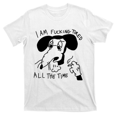 I Am Fucking Tired All The Time L.A.D.Y G.A.G.A T-Shirt