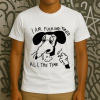 I Am Fucking Tired All The Time L.A.D.Y G.A.G.A T-Shirt