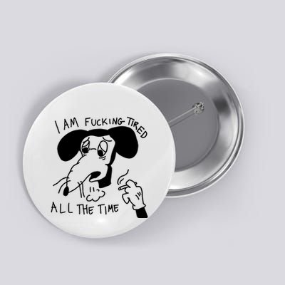 I Am Fucking Tired All The Time L.A.D.Y G.A.G.A Button