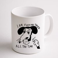 I Am Fucking Tired All The Time L.A.D.Y G.A.G.A Mug