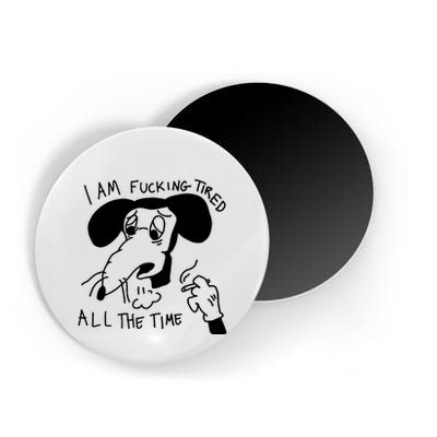 I Am Fucking Tired All The Time L.A.D.Y G.A.G.A Magnet