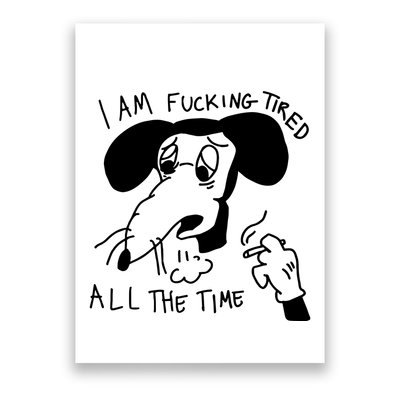 I Am Fucking Tired All The Time L.A.D.Y G.A.G.A Poster