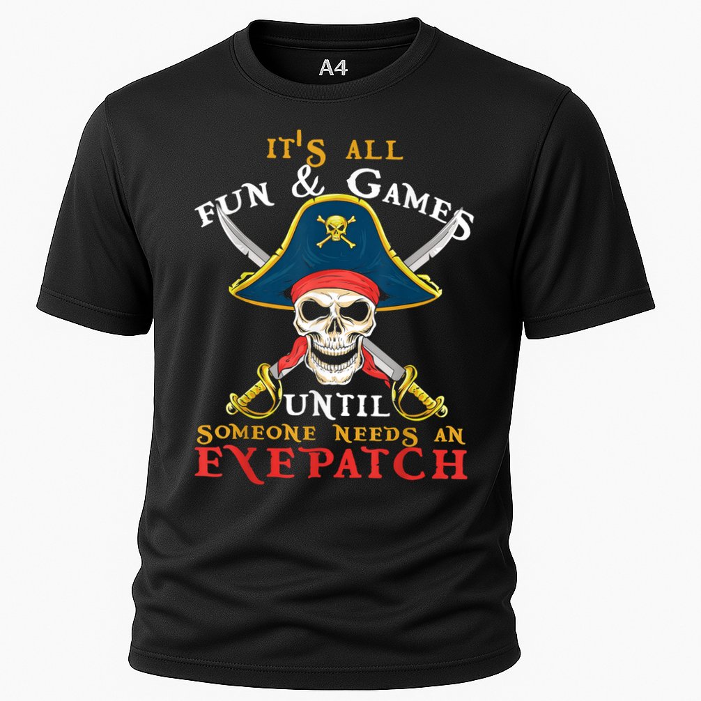 It's All Fun & Games Until Someone Needs An Eyepatch Pirate Skull Cooling Performance Crew T-Shirt