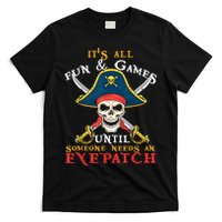 It's All Fun & Games Until Someone Needs An Eyepatch Pirate Skull T-Shirt