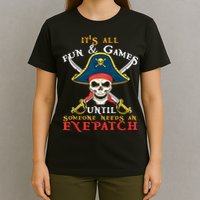 It's All Fun & Games Until Someone Needs An Eyepatch Pirate Skull T-Shirt
