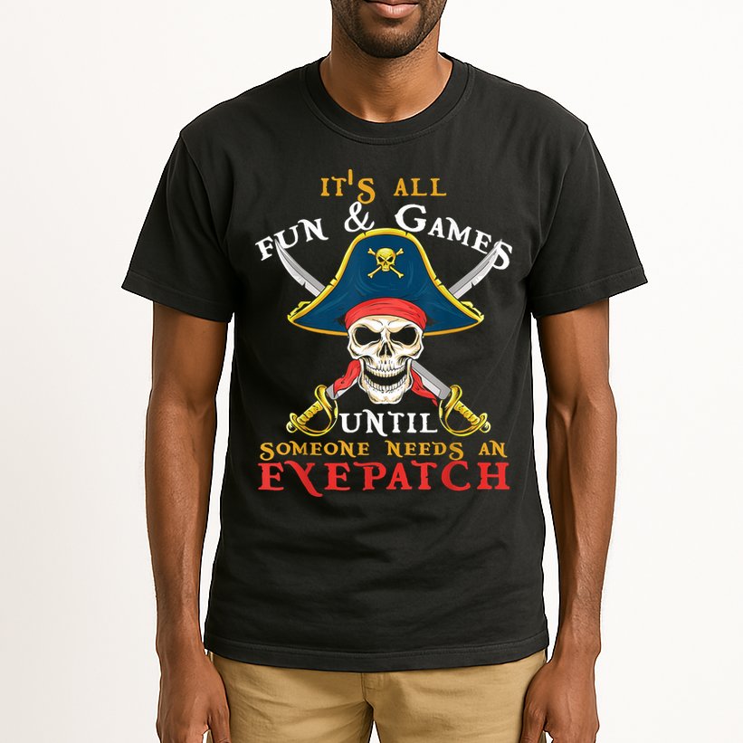 It's All Fun & Games Until Someone Needs An Eyepatch Pirate Skull Tall T-Shirt