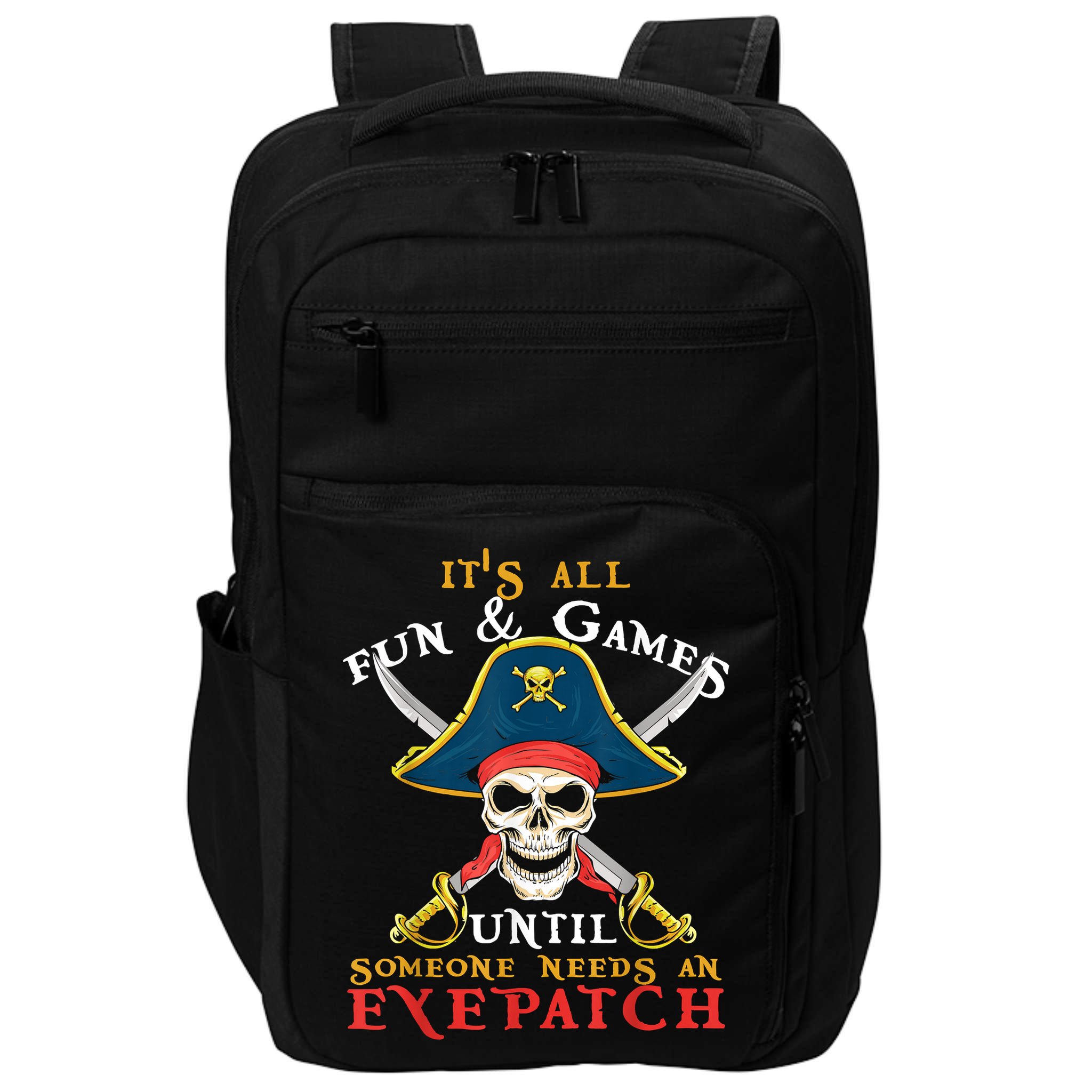 It's All Fun & Games Until Someone Needs An Eyepatch Pirate Skull Impact Tech Backpack