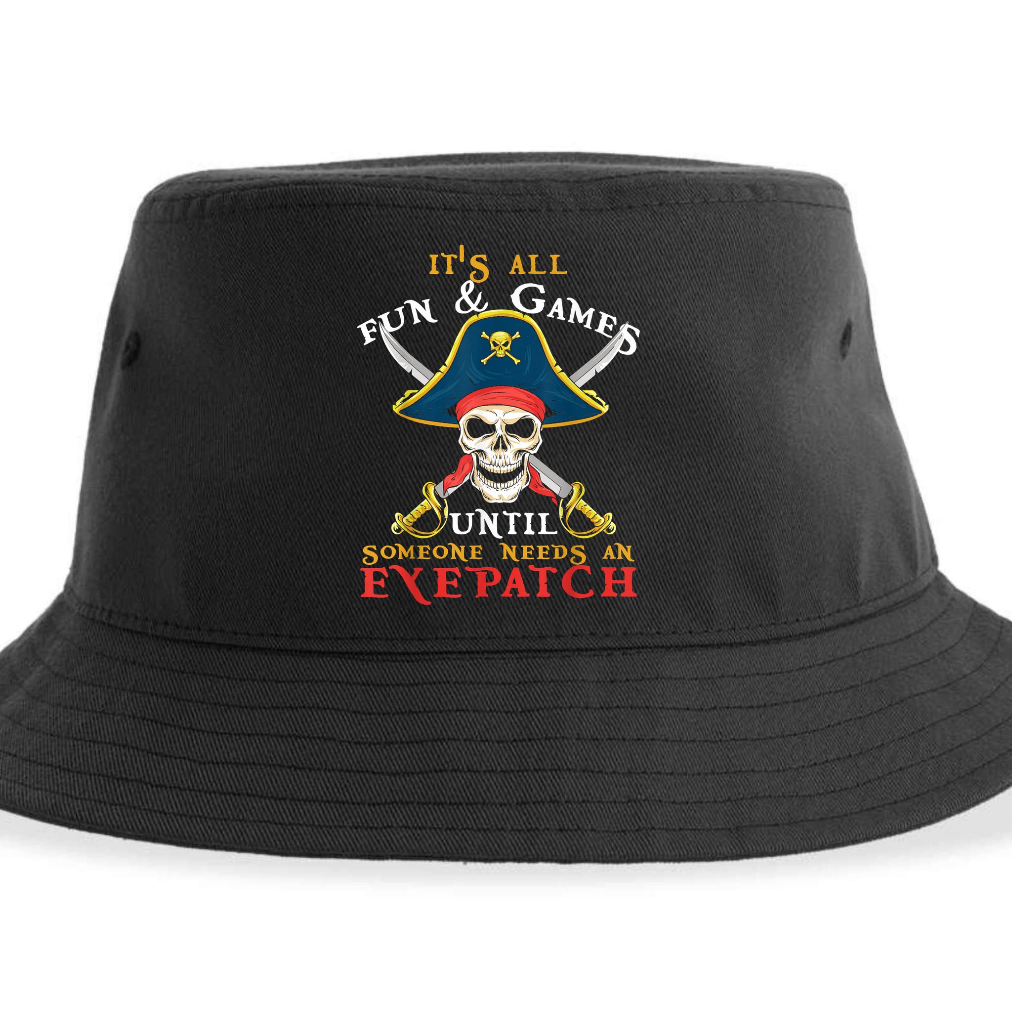 It's All Fun & Games Until Someone Needs An Eyepatch Pirate Skull Sustainable Bucket Hat
