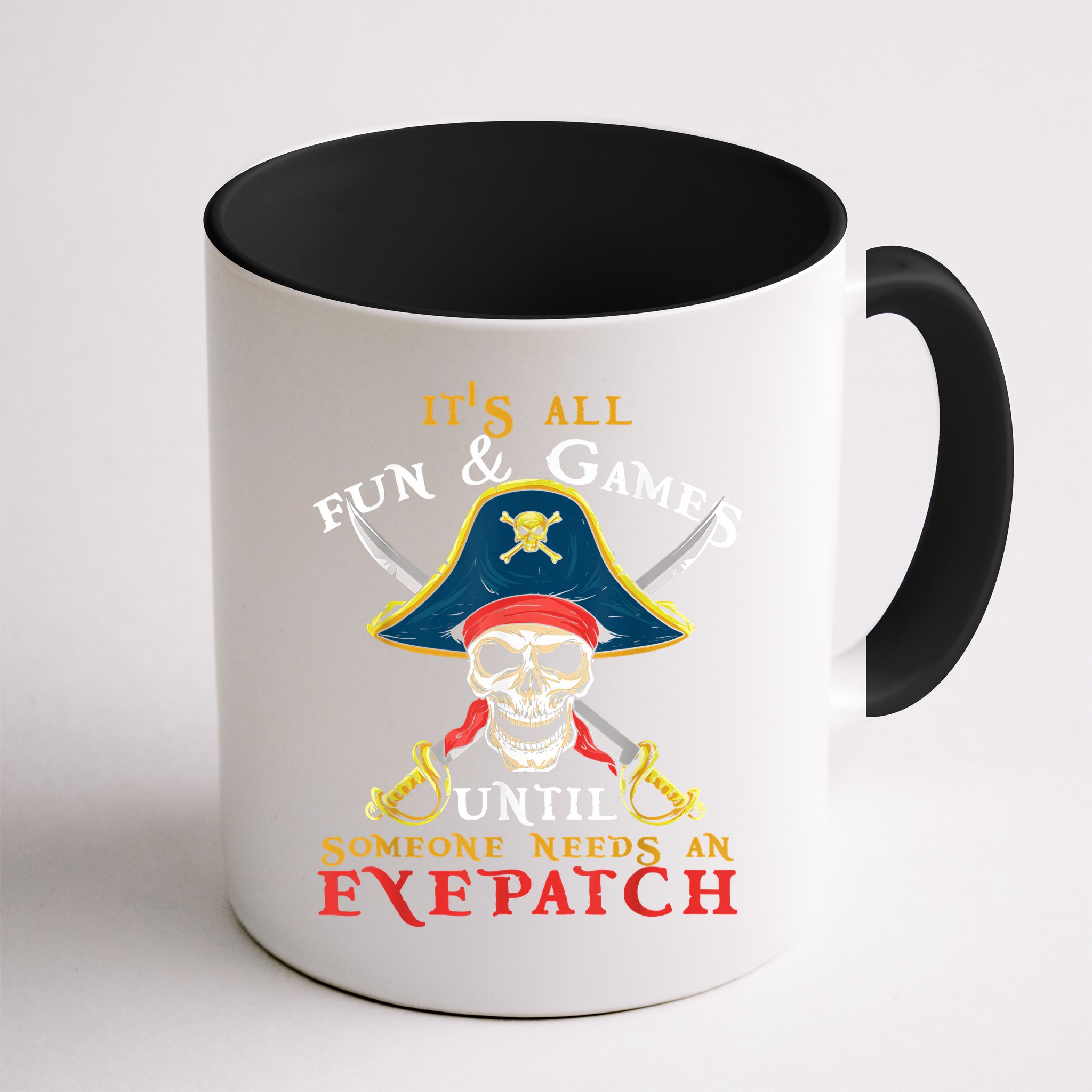 It's All Fun & Games Until Someone Needs An Eyepatch Pirate Skull Mug