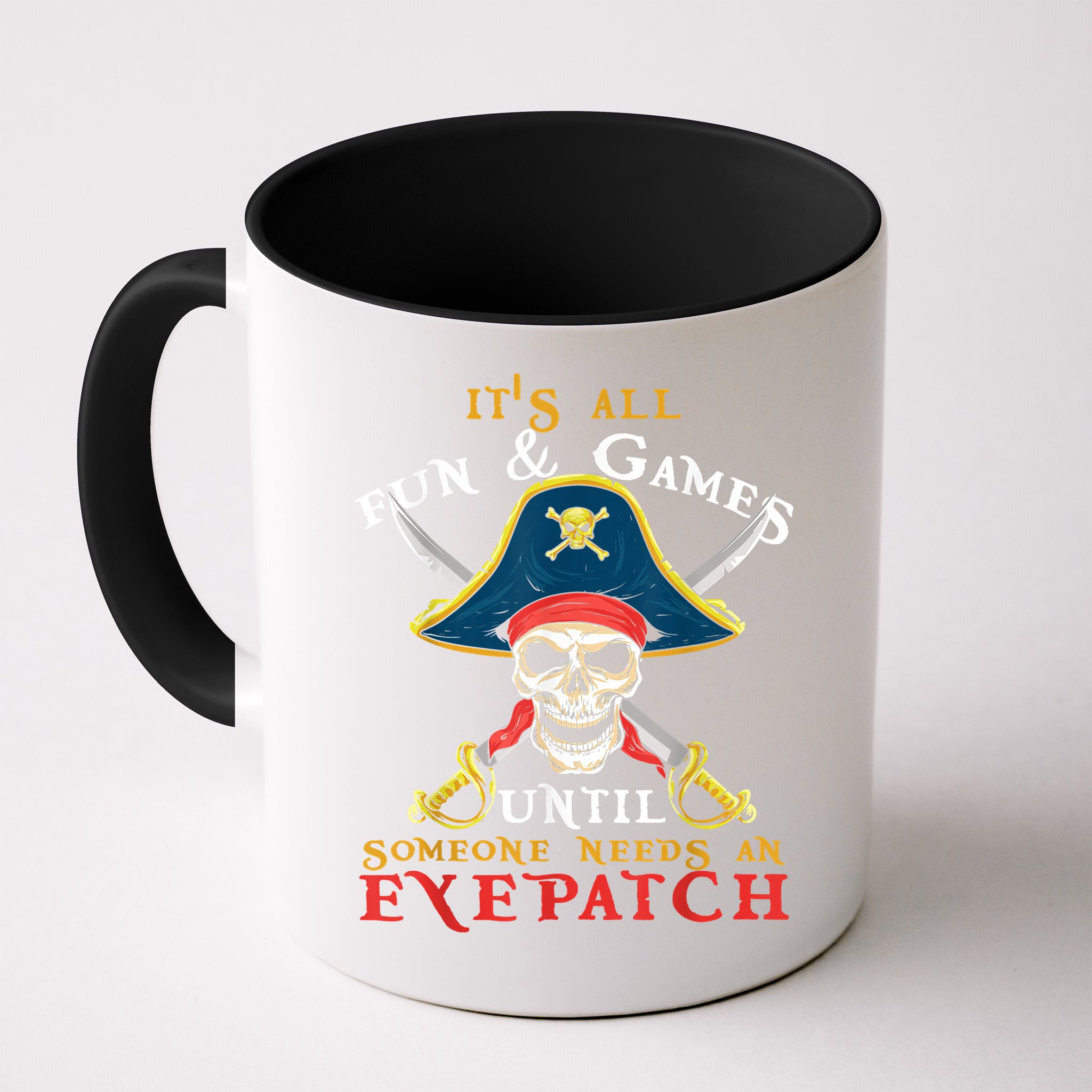 It's All Fun & Games Until Someone Needs An Eyepatch Pirate Skull Mug