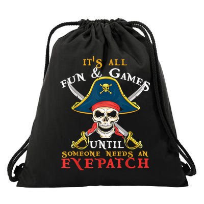 It's All Fun & Games Until Someone Needs An Eyepatch Pirate Skull Drawstring Bag