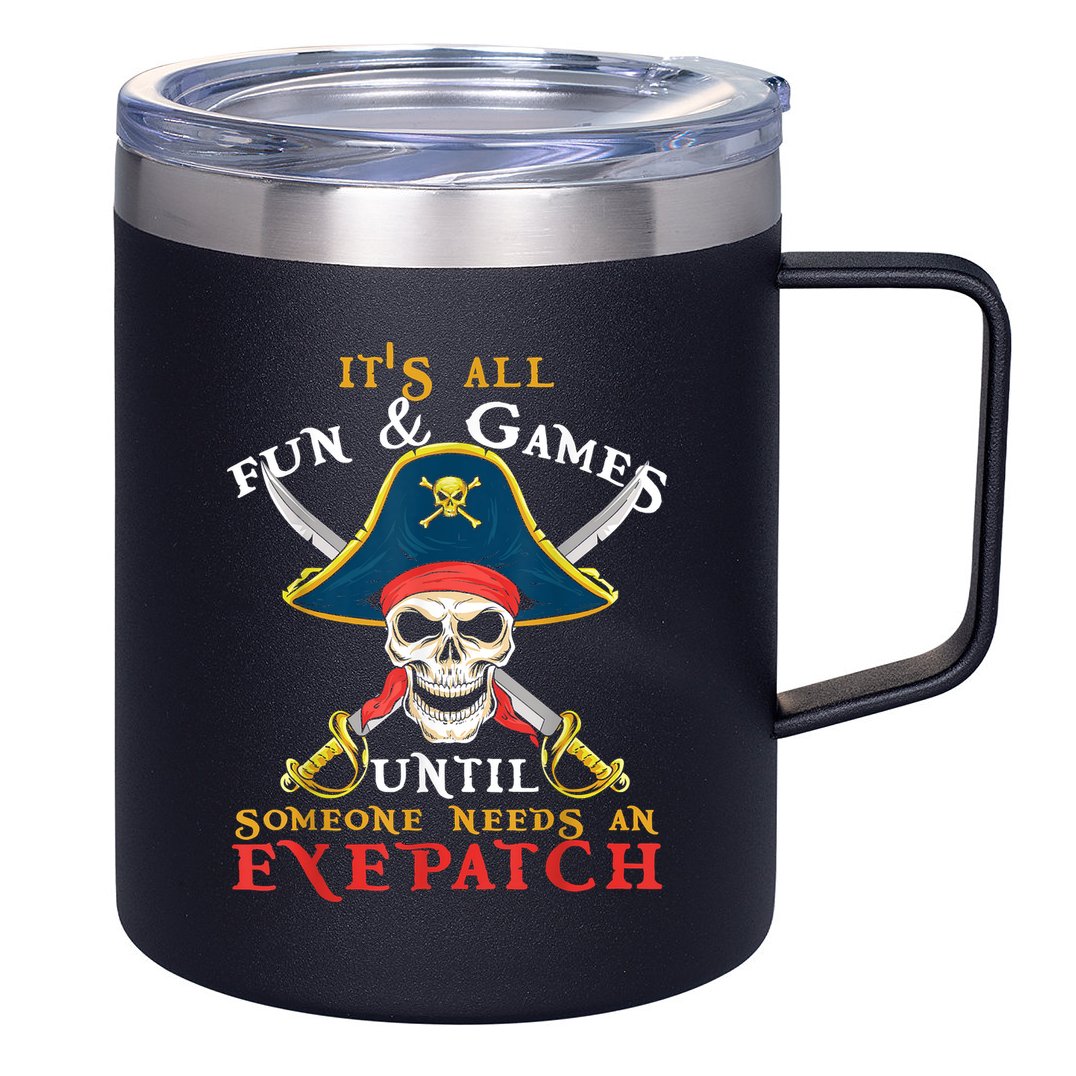 It's All Fun & Games Until Someone Needs An Eyepatch Pirate Skull 12oz Stainless Steel Coffee Mug