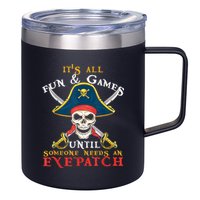 It's All Fun & Games Until Someone Needs An Eyepatch Pirate Skull 12oz Stainless Steel Coffee Mug