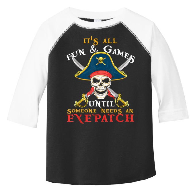 It's All Fun & Games Until Someone Needs An Eyepatch Pirate Skull Toddler Fine Jersey T-Shirt