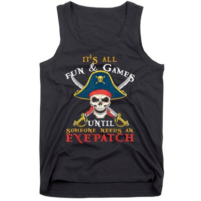 It's All Fun & Games Until Someone Needs An Eyepatch Pirate Skull Tank Top