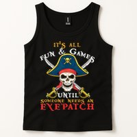 It's All Fun & Games Until Someone Needs An Eyepatch Pirate Skull Tank Top