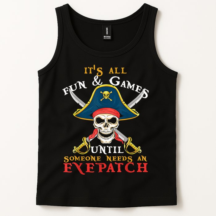 It's All Fun & Games Until Someone Needs An Eyepatch Pirate Skull Tank Top