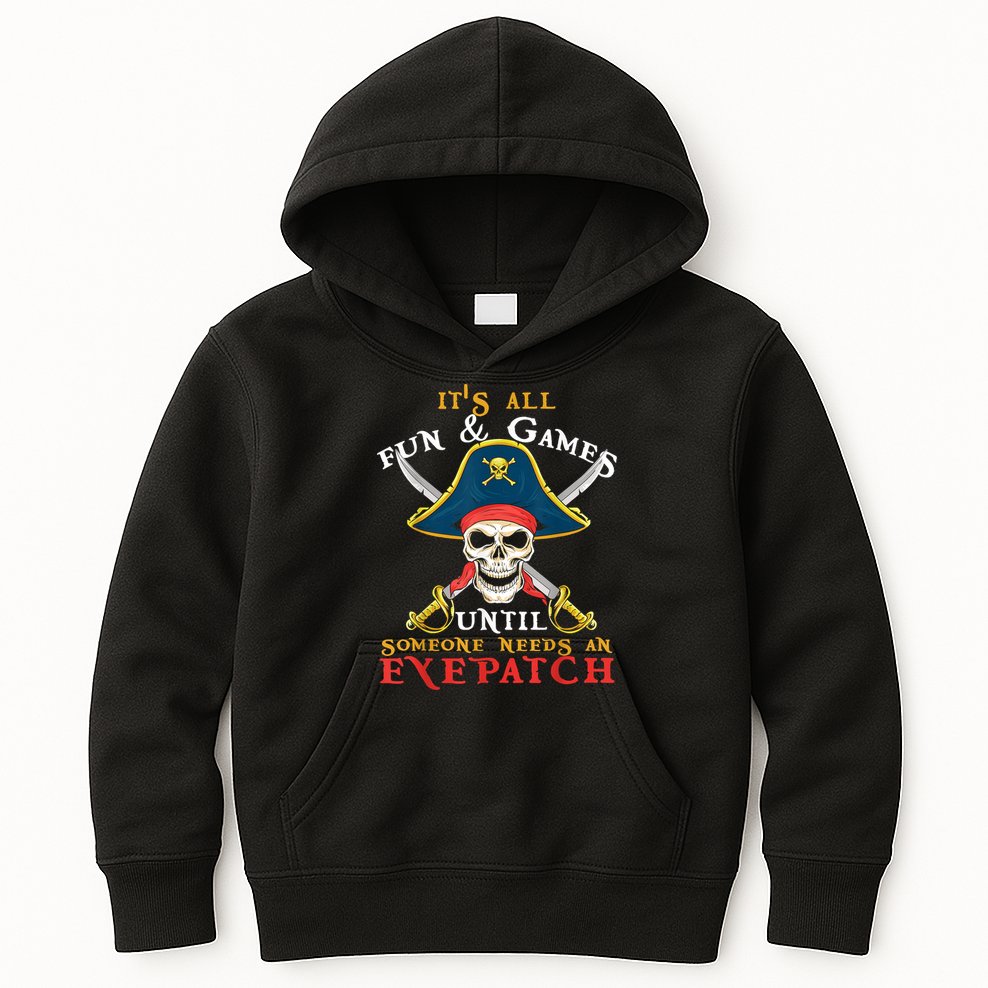 It's All Fun & Games Until Someone Needs An Eyepatch Pirate Skull Kids Hoodie