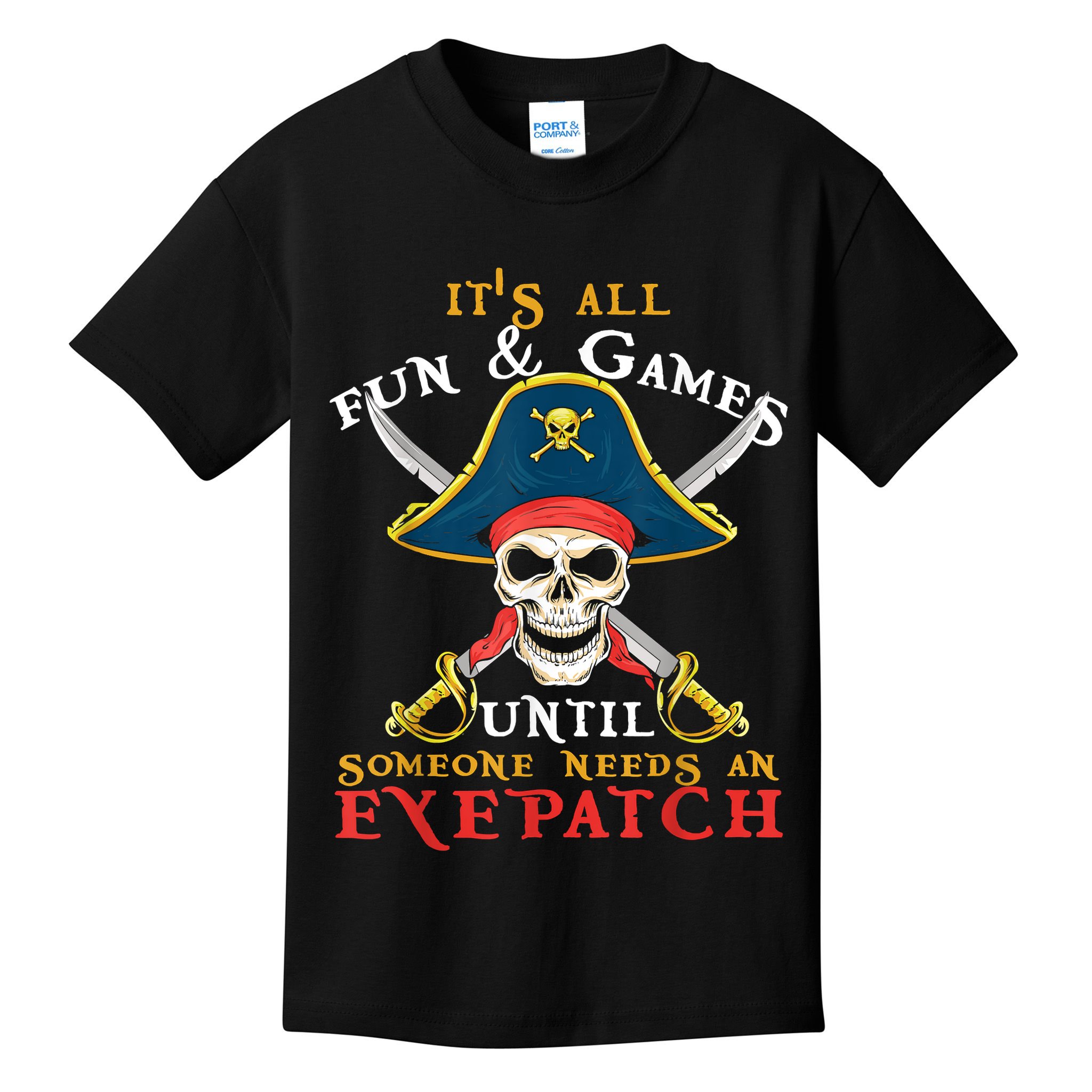 It's All Fun & Games Until Someone Needs An Eyepatch Pirate Skull Kids T-Shirt