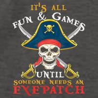 It's All Fun & Games Until Someone Needs An Eyepatch Pirate Skull Vector Backpack
