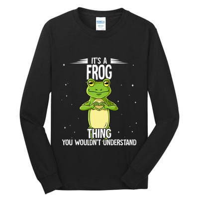 Its A Frog Thing Frog Tall Long Sleeve T-Shirt
