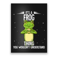 Its A Frog Thing Frog Poster