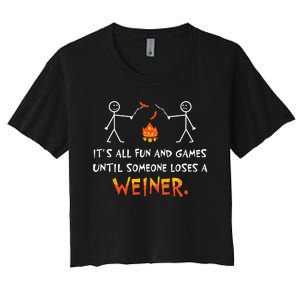 Its All Fun And Games Until Someone Loses Weiner Funny Camp Women's Crop Top Tee