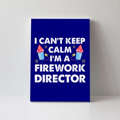 Im A Firework Director Firework Director Gift Canvas