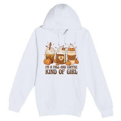 I'm A Fall And Coffee Kind Of Girl Premium Pullover Hoodie