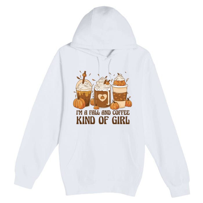 I'm A Fall And Coffee Kind Of Girl Premium Pullover Hoodie