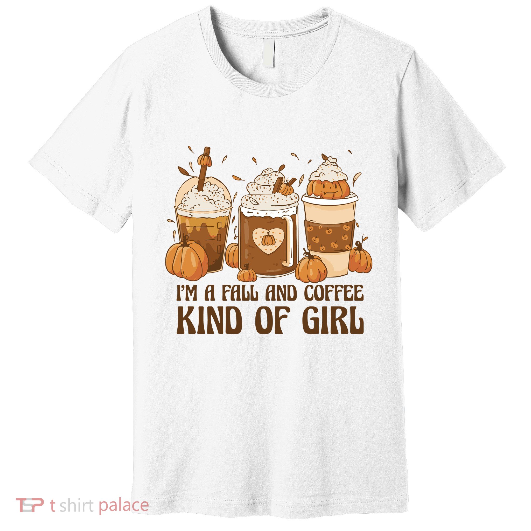 I'm A Fall And Coffee Kind Of Girl Premium T-Shirt