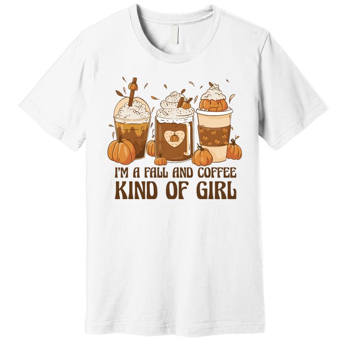 I'm A Fall And Coffee Kind Of Girl Premium T-Shirt