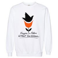 Imagine A Future Without Gun Violence Tee For Gun Control Garment-Dyed Sweatshirt