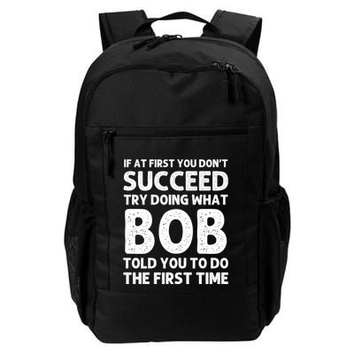 If At First You DonT Succeed Try Doing What Bob Told You To Do The First Time Daily Commute Backpack
