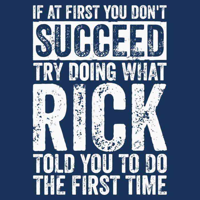 If At First You DonT Succeed Try Doing What Rick Flat Bill Trucker Hat