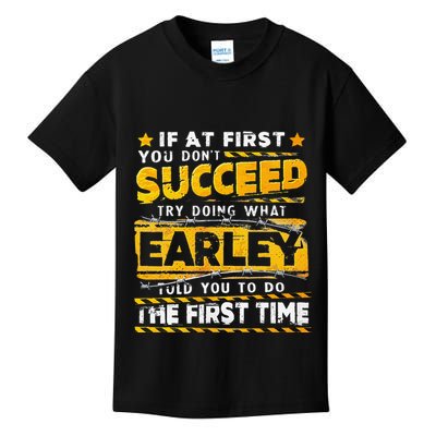 If At First You DonT Succeed Try Doing What Earley Kids T-Shirt