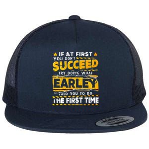 If At First You DonT Succeed Try Doing What Earley Flat Bill Trucker Hat