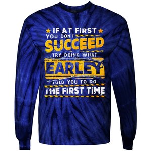 If At First You DonT Succeed Try Doing What Earley Tie-Dye Long Sleeve Shirt