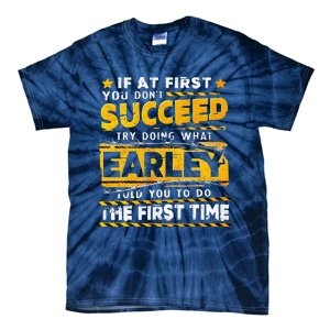 If At First You DonT Succeed Try Doing What Earley Tie-Dye T-Shirt